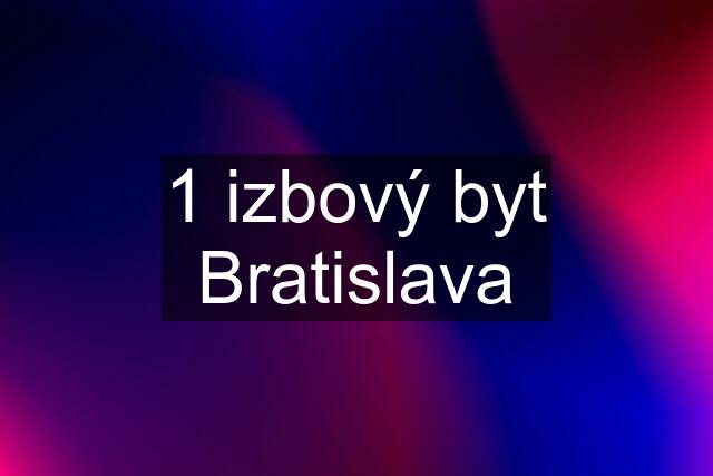 1 izbový byt Bratislava