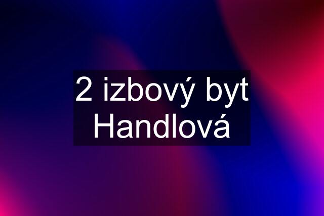 2 izbový byt Handlová