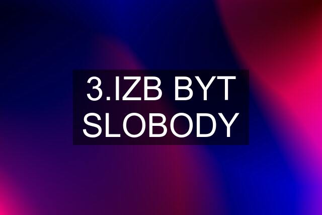 3.IZB BYT SLOBODY