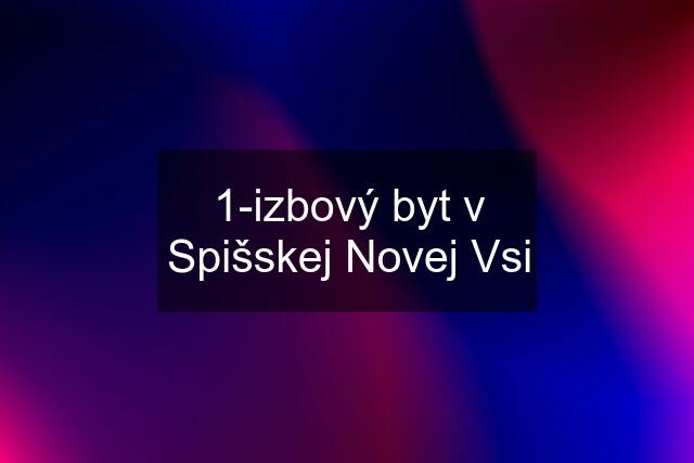 1-izbový byt v Spišskej Novej Vsi