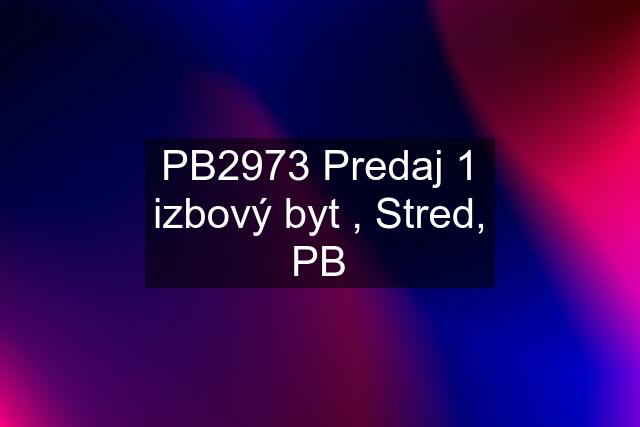 PB2973 Predaj 1 izbový byt , Stred, PB