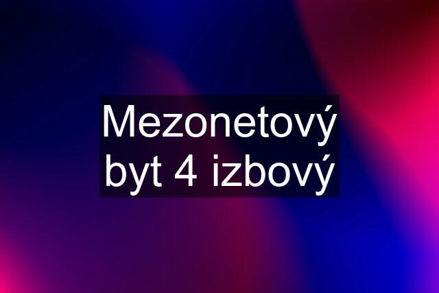 Mezonetový byt 4 izbový