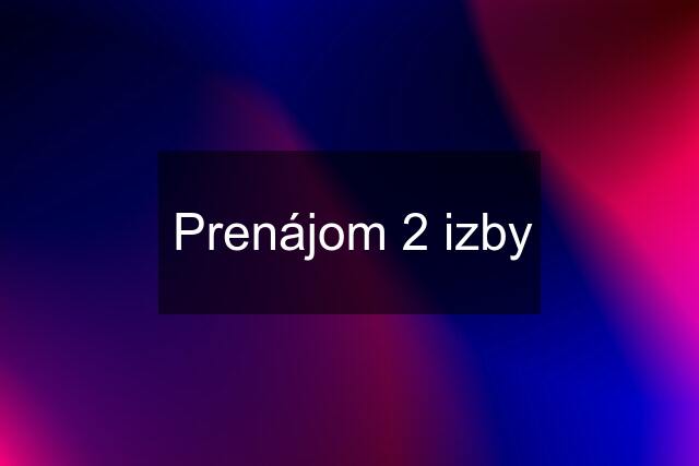 Prenájom 2 izby