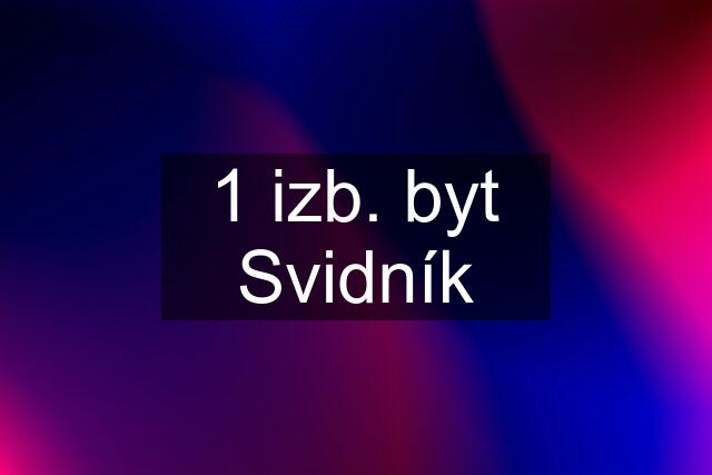 1 izb. byt Svidník