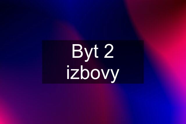 Byt 2 izbovy