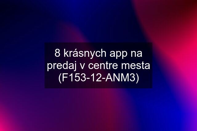 8 krásnych app na predaj v centre mesta (F153-12-ANM3)