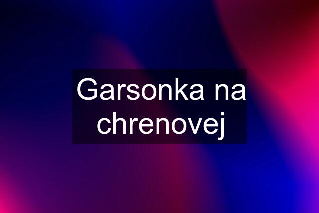 Garsonka na chrenovej