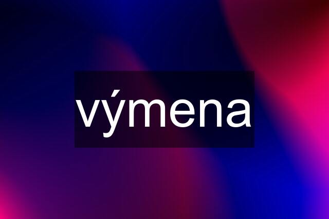 výmena