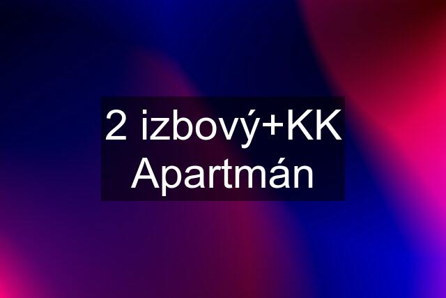 2 izbový+KK Apartmán