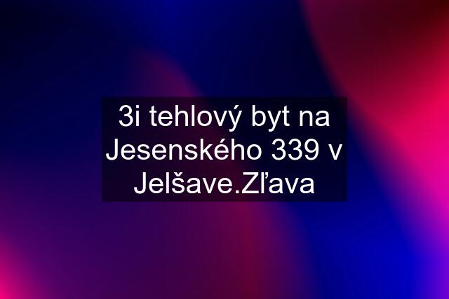 3i tehlový byt na Jesenského 339 v Jelšave.Zľava