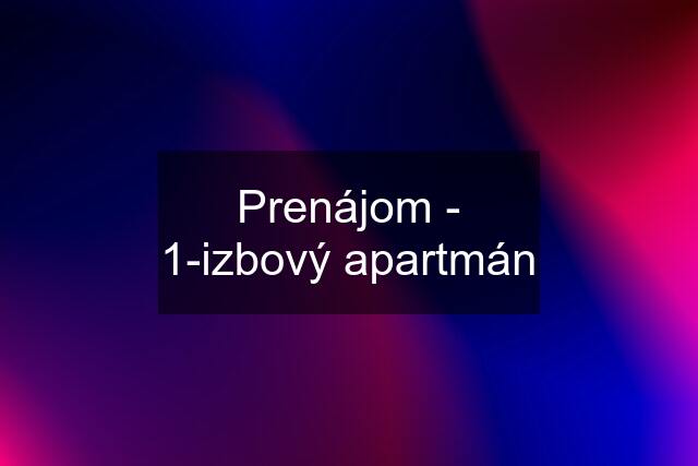 Prenájom - 1-izbový apartmán