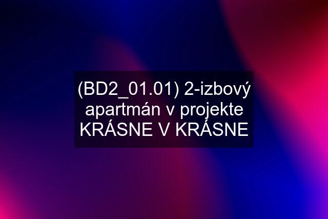 (BD2_01.01) 2-izbový apartmán v projekte KRÁSNE V KRÁSNE