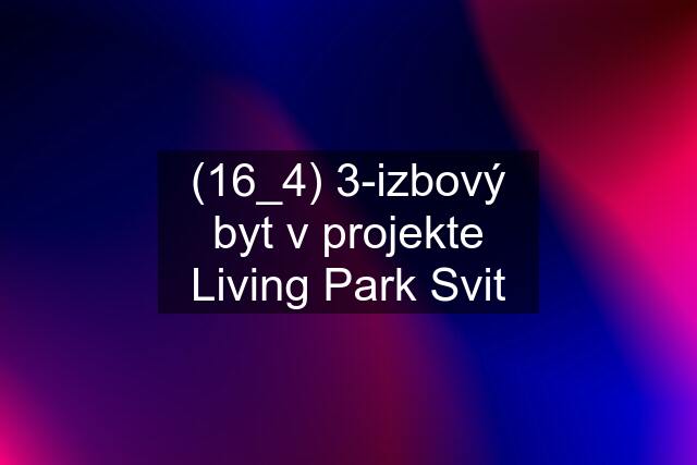 (16_4) 3-izbový byt v projekte Living Park Svit