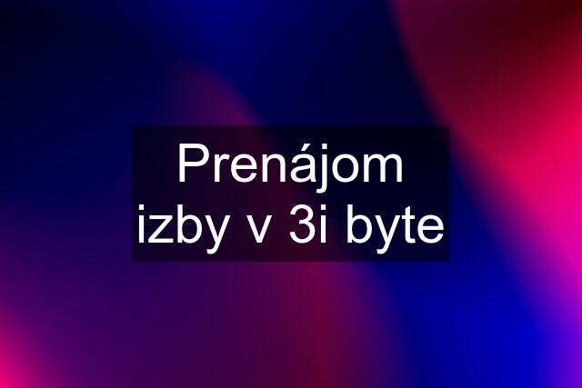 Prenájom izby v 3i byte