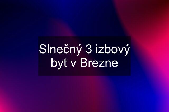 Slnečný 3 izbový byt v Brezne