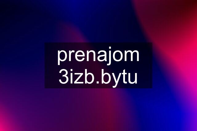 prenajom 3izb.bytu