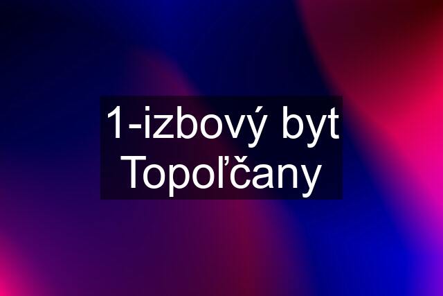 1-izbový byt Topoľčany