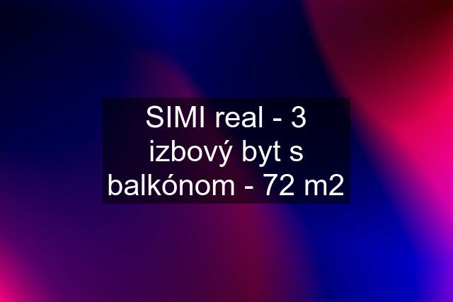 SIMI real - 3 izbový byt s balkónom - 72 m2