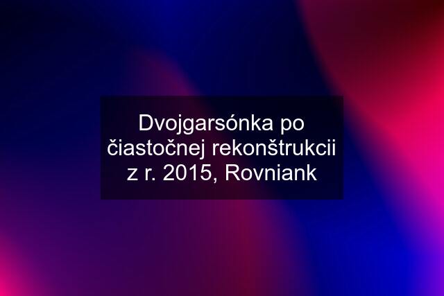 Dvojgarsónka po čiastočnej rekonštrukcii z r. 2015, Rovniank