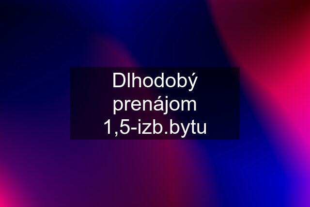 Dlhodobý prenájom 1,5-izb.bytu