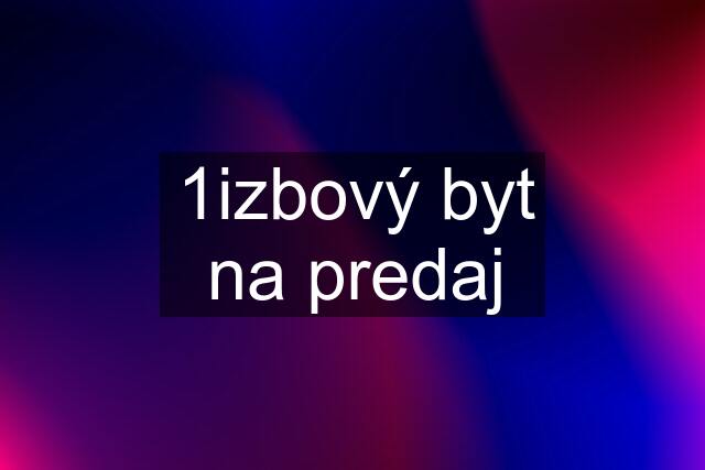 1izbový byt na predaj