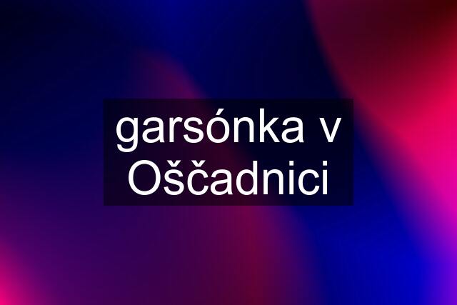 garsónka v Oščadnici