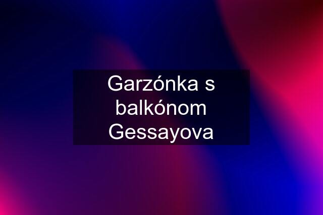 Garzónka s balkónom Gessayova