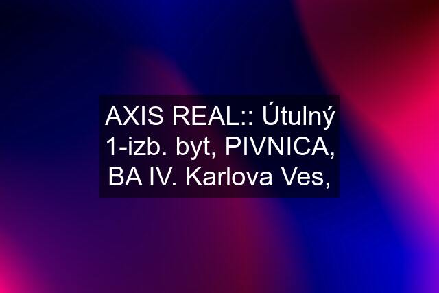 AXIS REAL:: Útulný 1-izb. byt, PIVNICA, BA IV. Karlova Ves,