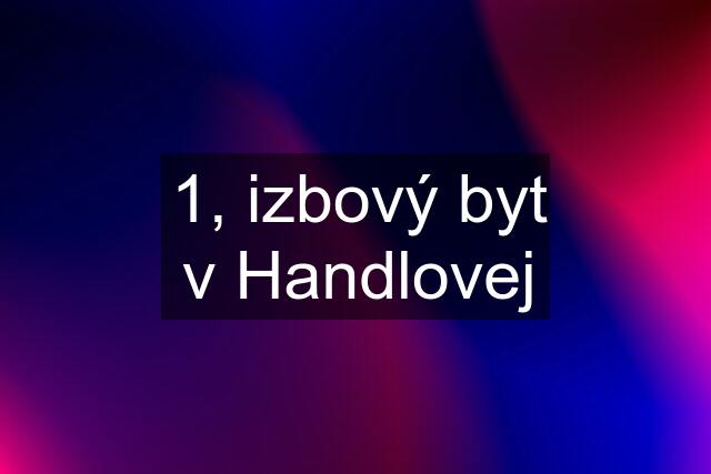 1, izbový byt v Handlovej