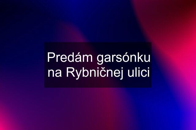 Predám garsónku na Rybničnej ulici