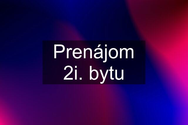 Prenájom 2i. bytu