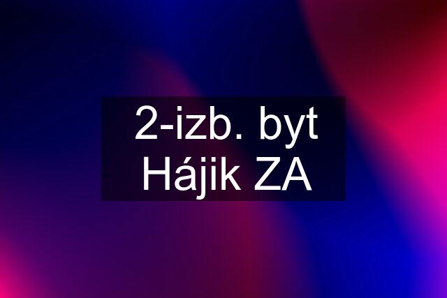 2-izb. byt Hájik ZA