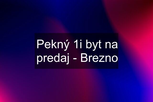 Pekný 1i byt na predaj - Brezno