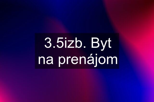 3.5izb. Byt na prenájom