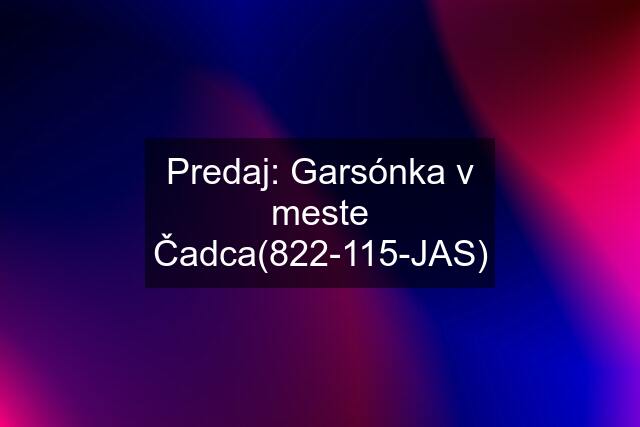 Predaj: Garsónka v meste Čadca(822-115-JAS)