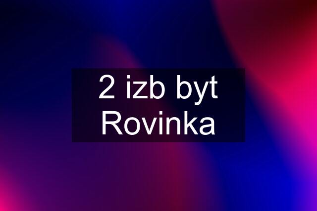 2 izb byt Rovinka