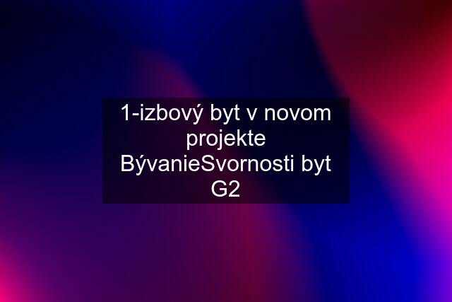 1-izbový byt v novom projekte BývanieSvornosti byt G2