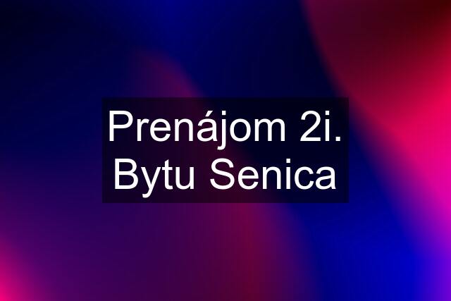 Prenájom 2i. Bytu Senica