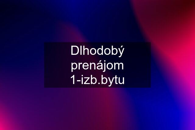 Dlhodobý prenájom 1-izb.bytu