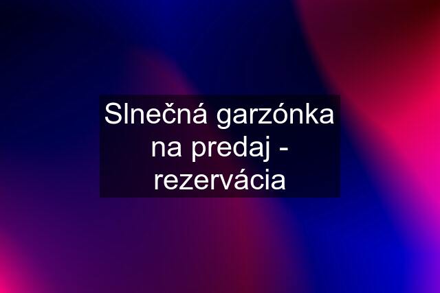 Slnečná garzónka na predaj - rezervácia