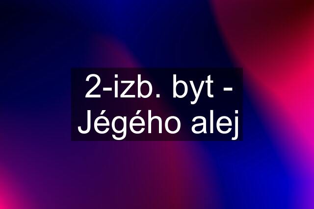 2-izb. byt - Jégého alej