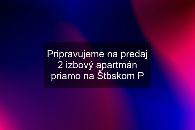 Pripravujeme na predaj 2 izbový apartmán priamo na Štbskom P