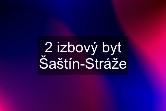 2 izbový byt Šaštín-Stráže