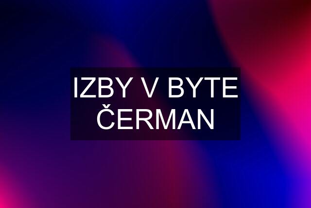 IZBY V BYTE ČERMAN