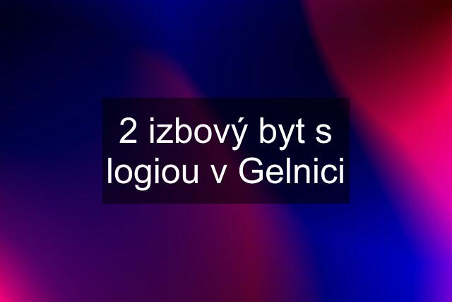 2 izbový byt s logiou v Gelnici