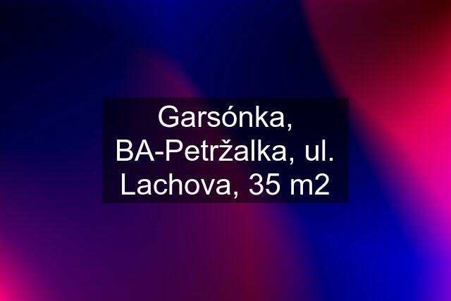 Garsónka, BA-Petržalka, ul. Lachova, 35 m2