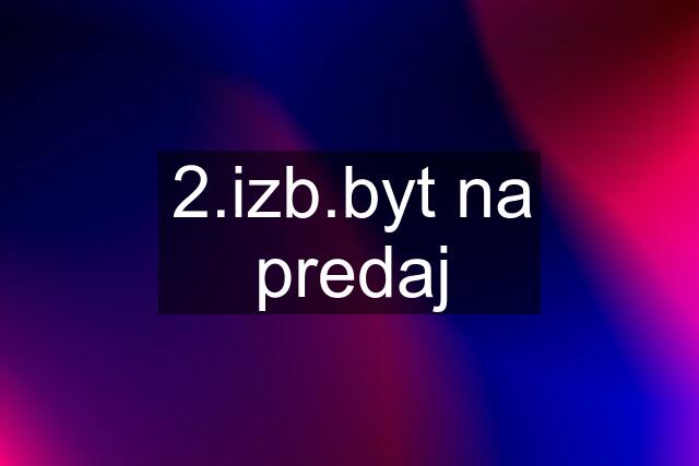 2.izb.byt na predaj