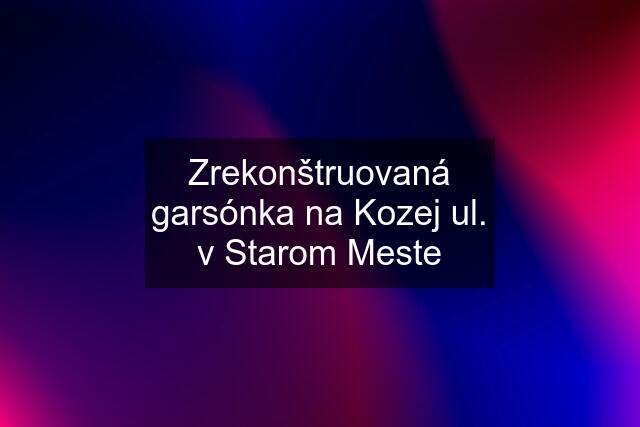 Zrekonštruovaná garsónka na Kozej ul. v Starom Meste