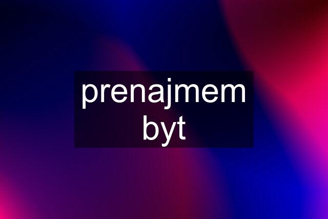 prenajmem byt