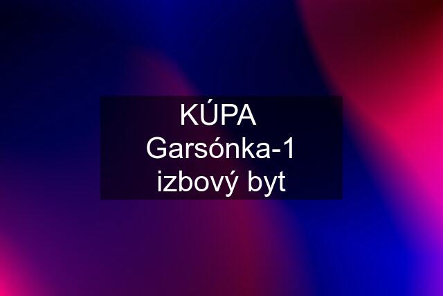 KÚPA  Garsónka-1 izbový byt